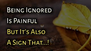 Being Ignored Is Painful But It's Also A Sign That || Psychology Says || Quotes