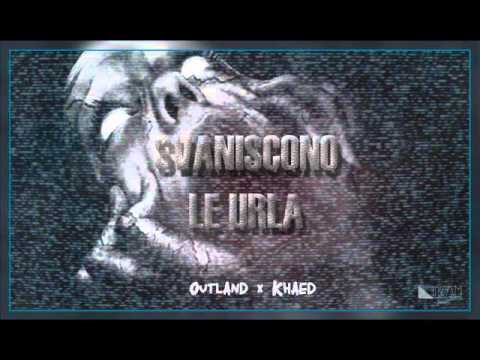 KHAED X OUTLAND - Svaniscono Le Urla