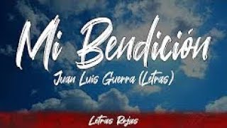 Mi Bendición - Juan Luis Guerra (Letras / Lyrics) | Letras Rojas