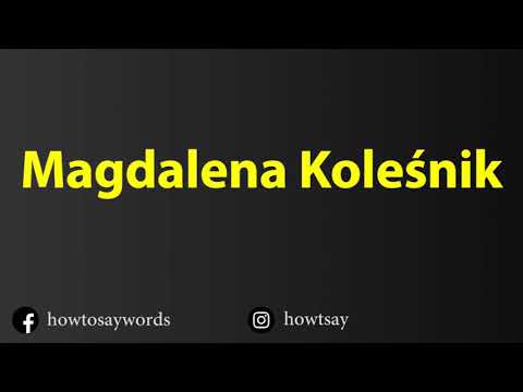 How To Pronounce Magdalena Kolesnik