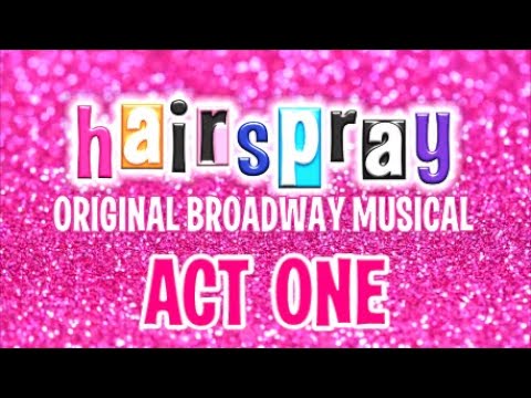 Hairspray OBC - ACT ONE (07.29.02)