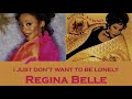 REGINA BELLE    "I Just Don't Want To Be Lonely"        (1995)