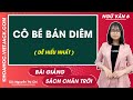 Cô bé bán diêm - Ngữ văn lớp 6 - Chân trời sáng tạo