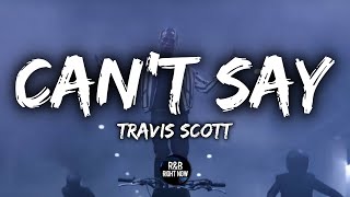 Travis Scott - Can&#39;t Say (Lyrics / Lyric Video)