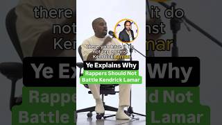 Ye explains why rappers should not battle kendrick lamar