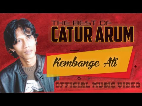CATUR ARUM - Kembange Ati ( Official Music Video )