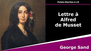 Lettre à Alfred de Musset - Poésie libertine à clé - George Sand