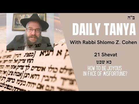 Daily Tanya #062 Shevat 21 ~ Likutei Amarim Chapter 26-2 -How To Be Joyous in Face of Misfortune?