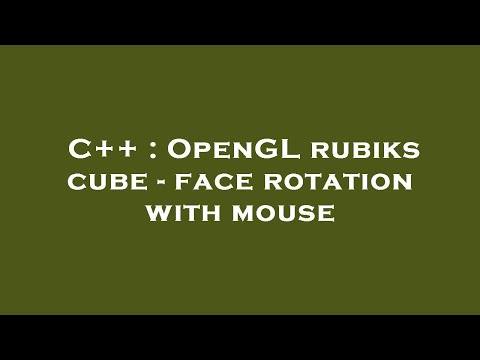 C++ : OpenGL rubiks cube - face rotation with mouse