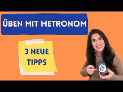 Wie üben mit Metronom - 3 neue Lerntipps