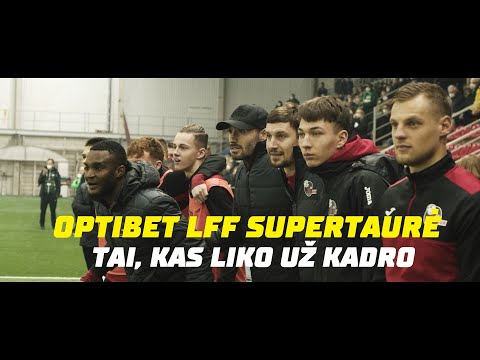 Optibet LFF supertaurė // Tai, kas liko už kadro