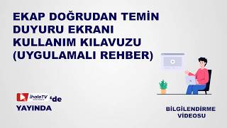 EKAP Doğrudan Temin Duyuru Ekranı Kullanım Rehberi (Uygulamalı Anlatım
