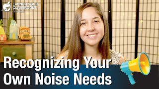 Recognizing Your Own Noise Needs  - Teacher Wellness Tips