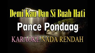 Download lagu DEMI KAU DAN SI BUAH HATI KARAOKE NADA RENDAH PANCE PONDAAG mp3 Download lagu DEMI KAU DAN SI BUAH HATI KARAOKE NADA RENDAH PANCE PONDAAG mp3