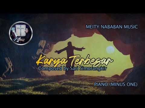 Karya Terbesar (Sari Simorangkir) | Piano (Minus One) | Meity Nababan Music | Saat Teduh