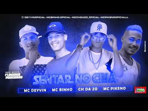 ⚪MC CH DA ZO, MC BINHO, MC PIKENO, MC DEYVIN - SENTAR NO CRIA  #bregafunk