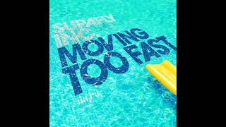 Supafly Inc. - Moving Too Fast (Radio Edit)