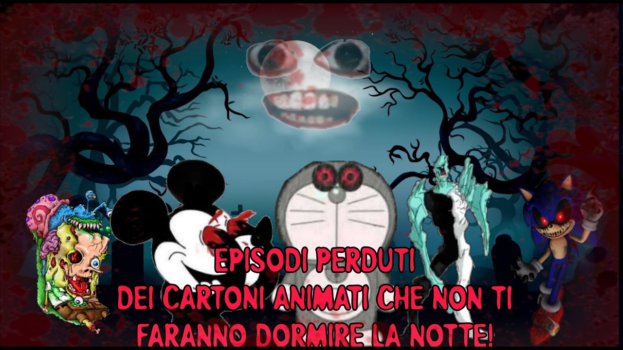 EPISODI PERDUTI DEI CARTONI ANIMATI CHE NON TI FARANNO DORMIRE LA NOTTE!