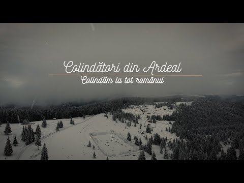 COLINDĂTORI din ARDEAL - Colindăm la tot românul  [COLINDA]