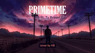 Primetime - KB ft. Ty Brasel - cover by KB