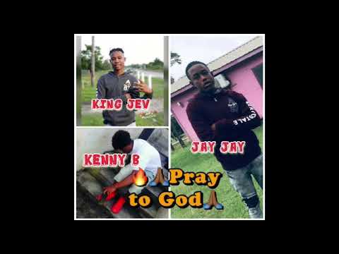 pray tuh god Jay jay x kenny b ft king jev