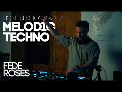 Home Sessions Vol.  7 - Fede Roses [Melodic Techno DJ Set]