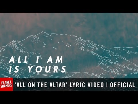 All on the Altar | Planetshakers Official Lyric Video