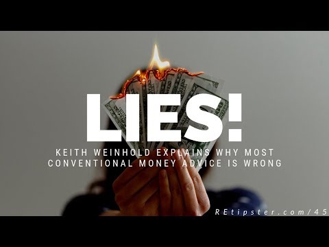 045: LIES! Why Most Conventional Money Advice Is WRONG (Full Episode w/ Keith Weinhold) Video