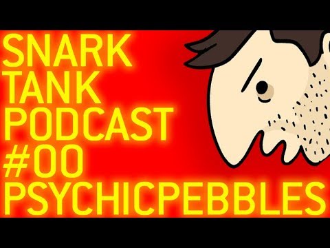 The Snark Tank Podcast: #00 - Psychicpebbles