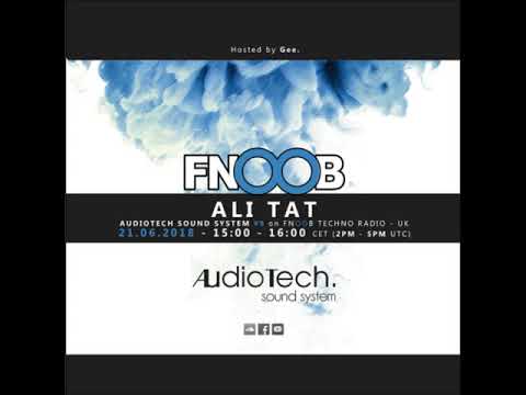 Ali Tat @ Audiotech Sound System #9 on Fnoob Techno Radio - UK (21.06.2018)