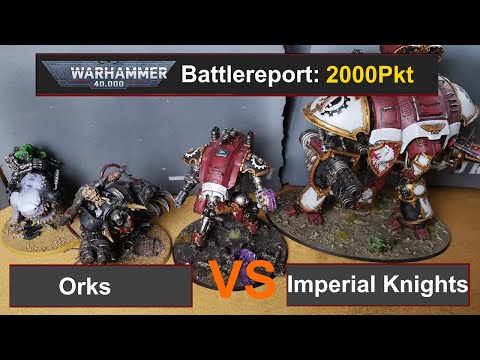 Warhammer 40k Battle Report: Orks vs. Imperial Knights 2000Pkt 10.Edi deutsch