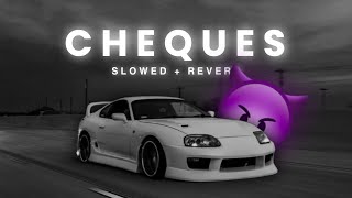 SHUBH - Cheques [Slowed + Reverb] | Abshomar