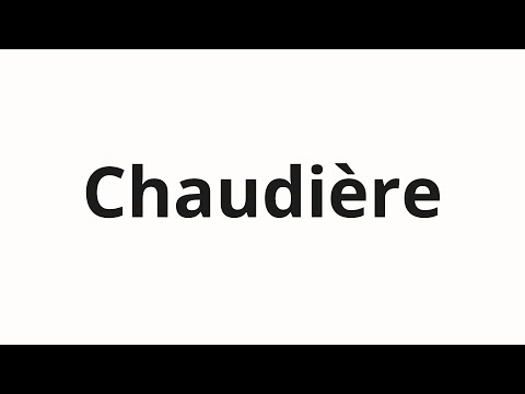 How to pronounce Chaudière