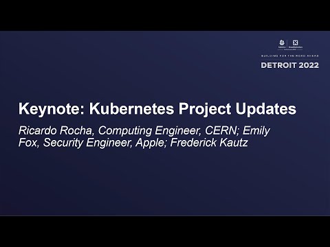 Keynote: Kubernetes Project Updates - Ricardo Rocha, Computing Engineer, Emily Fox, Frederick Kautz