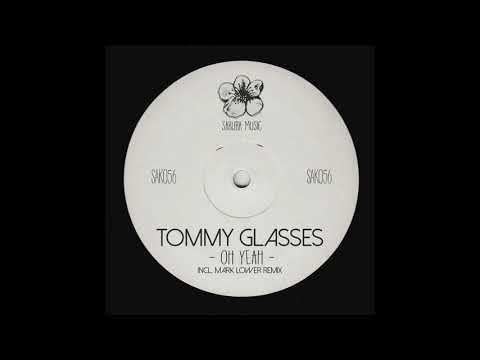 Tommy Glasses - Oh Yeah (Mark Lower Remix)