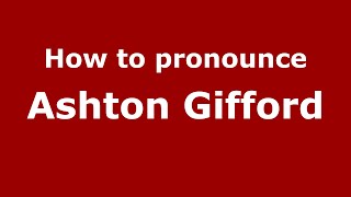 How to pronounce Ashton Gifford