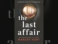 The Last Affair By Margot Hunt | Audiobook Mystery, Thriller & Suspense