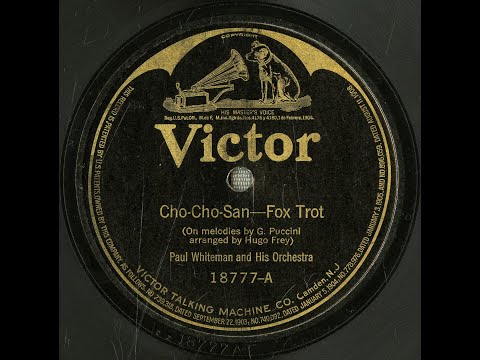 “Cho-Cho-San” (Puccini, Frey) - Paul Whiteman and His Orchestra 1921