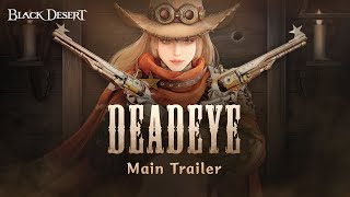 Wanted: Deadeye - Main TrailerㅣBlack Desert Console