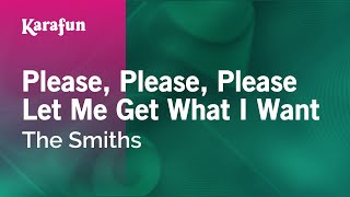 Karaoke Please, Please, Please Let Me Get What I Want - The Smiths *