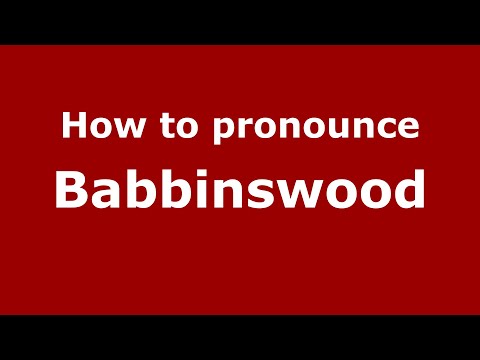 How to pronounce Babbinswood