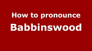 How to pronounce Babbinswood
