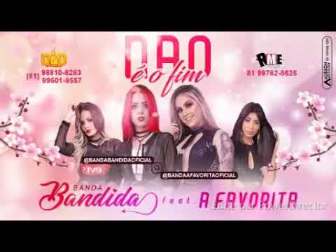 NÃO É O FIM   Banda Bandida e A Favorita Lançamento Áudio Oficial