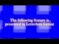 The Following Feature Is Presented In Letterbox Format