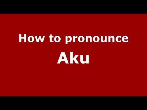 How to pronounce Aku (French) - PronounceNames.com