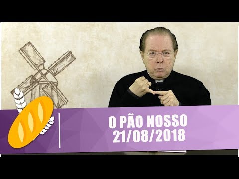 O Pão Nosso - 21/08/18