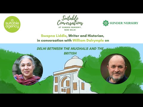 Suitable Conversation at Sunder Nursery: Swapna Liddle and William Dalrymple