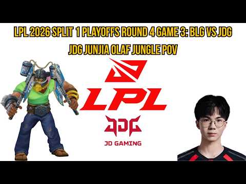 LPL 2026 Split 1 Playoffs Round 4 Game 3: BLG vs JDG | JDG JunJia Olaf Jungle POV