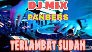 Download lagu DJ TERBARU PANBERS | TERLAMBAT SUDAH mp3