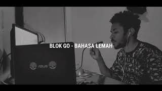 Download lagu BLOK GO (BAHASA LEMAH) mp3
